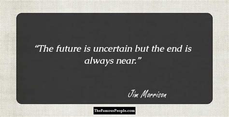 The Future Is Uncertain But The End Is Always Near Life Lesson
