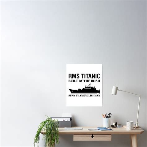 Rms Titanic Built By The Irish Sunk By An Englishman Poster By