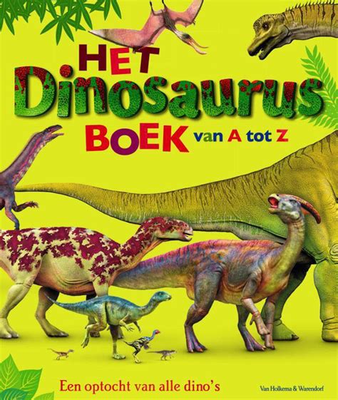 Dustin Growick En Darren Naish Het Dinosaurusboek Van A Tot Z Wehkamp