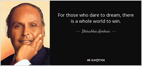 Dhirubhai Ambani Quote For Those Who Dare To Dream There Is A Whole