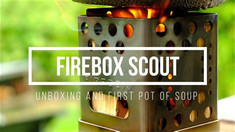Firebox Scout Unboxing And First Pot Of Soup Youtube