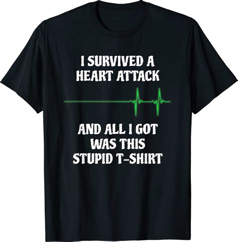 I Survived A Heart Attack Funny Heart Attack Survivor T Shirt Amazon