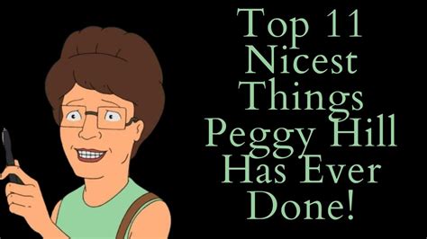 Top 11 Nicest Things Peggy Hill Has Ever Done King Of The Hill Video