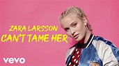 Zara Larsson - Can’t Tame Her (Lyrics) @araflyrics - YouTube