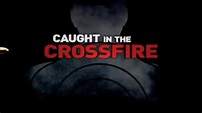 Tráiler de la película Caught in the crossfire - Caught in the ...
