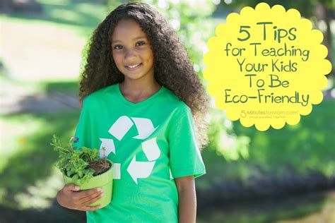 5 Tips For Teaching Your Kids To Be Eco Friendly 5 Minutes For Mom