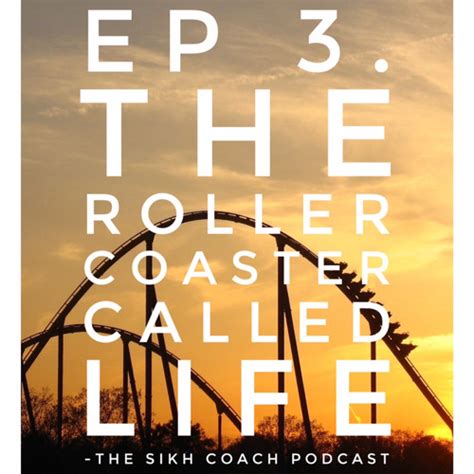 Stream Ep3 The Roller Coaster Called Life The Sikh Coach Podcast By