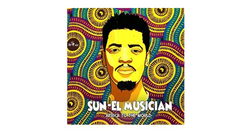 Album Of The Week Sun El Musician Delivers A Majestic And Groovy Debut