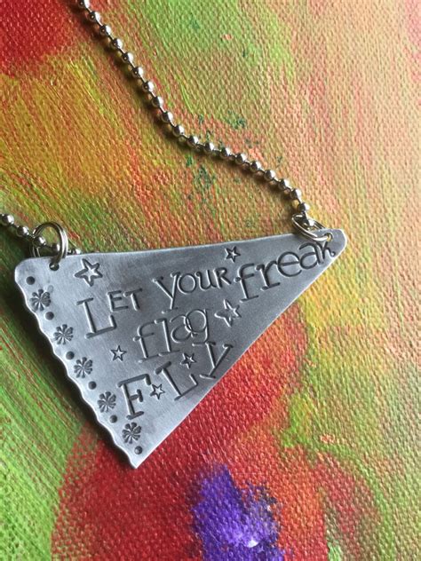 Let your freak flag fly. Let Your Freak Flag Fly Hand Stamped Metal Hand made Jewelry Quote Tag Charm Ornament Shel ...