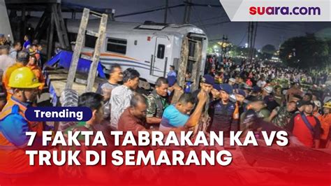 7 Fakta Tabrakan Ka Brantas Vs Truk Di Semarang Penumpang Kaget Kereta Rem Mendadak Video