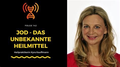 Jod Das Unbekannte Heilmittel Kyra Kauffmann Folge 142 Youtube