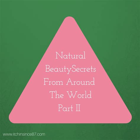 Natural Beauty Secrets From Around The World Part Ii