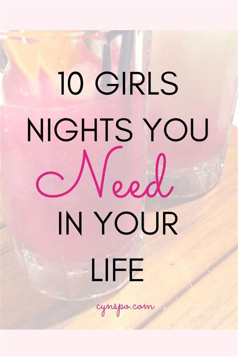 10 Girls Nights You Need In Your Life Girls Night Quotes Night Out