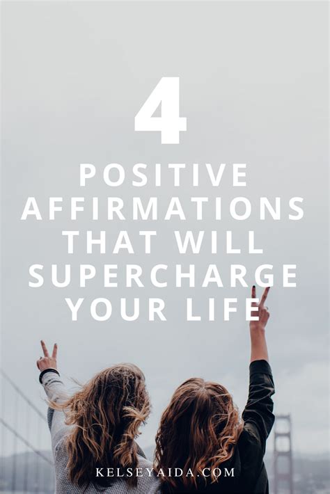 4 Positive Affirmations That Will Supercharge Your Life — Kelsey Aida