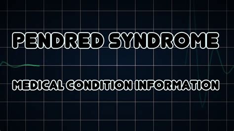 Pendred Syndrome Medical Condition Youtube