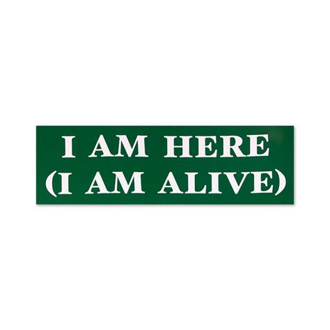 I Am Here I Am Alive Bumper Sticker Kung Fu Merch