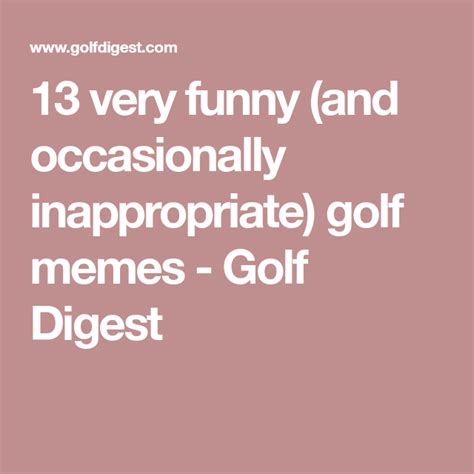 13 Very Funny And Occasionally Inappropriate Golf Memes Very Funny