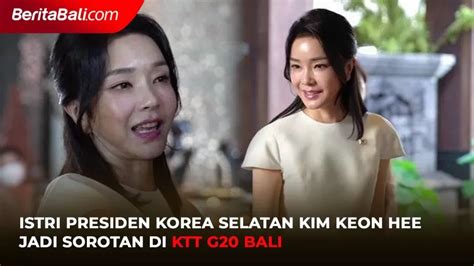 Istri Presiden Korea Selatan Kim Keon Hee Jadi Sorotan Di Ktt G20 Bali Beritabali Tv