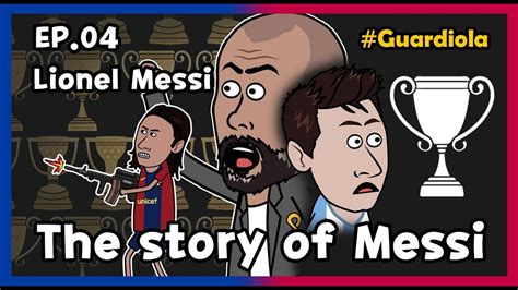 Lionel Messi The Story Of Messi Ep04 Youtube