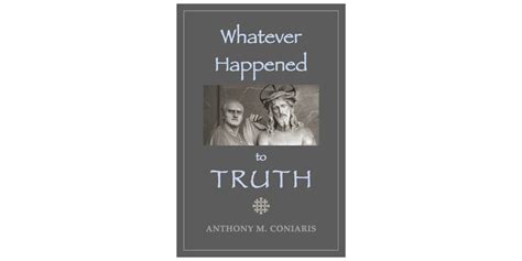 Whatever Happened To Truth By Anthony M Coniaris Bookbaby Bookshop