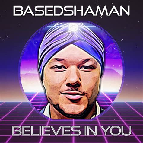 Basedshaman Believes In You Single By Basedshaman Spotify