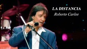 La distancia - Roberto Carlos (Con Letra) - YouTube