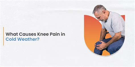 Why Does Cold Weather Cause Knee Pain Understanding The Science Behind It