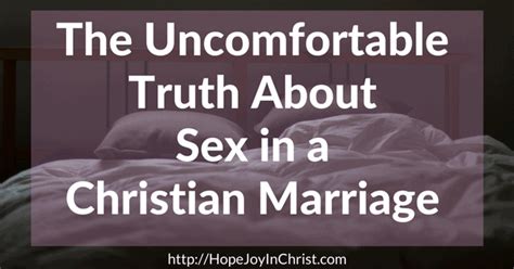 The Uncomfortable Truth About Sex In A Christian Marriage Hope Joy In