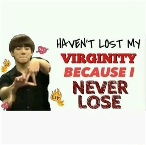 Havent Lost My Virginity Because I Never Lose Ifunny