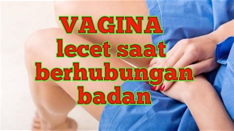 Vagina Lecetluka Saat Berhubungan Sex Youtube