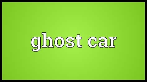 Ghost Car Meaning Youtube