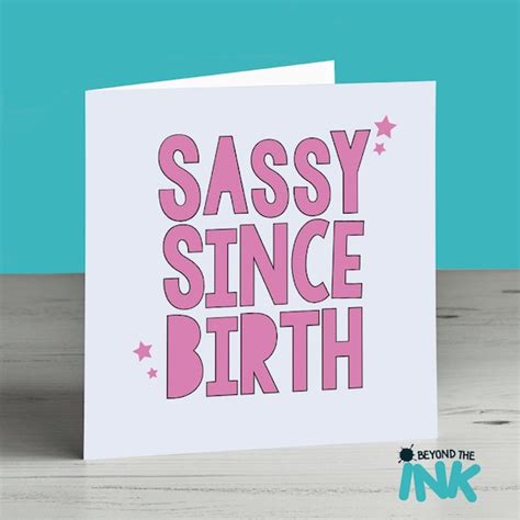 Sassy Birthday Card Sassy Since Birth Etsy