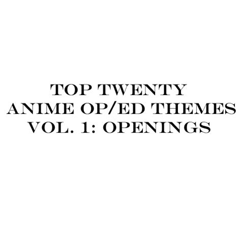 8tracks Radio Top 20 Anime Oped Themes Vol 1 Openings 19 Songs