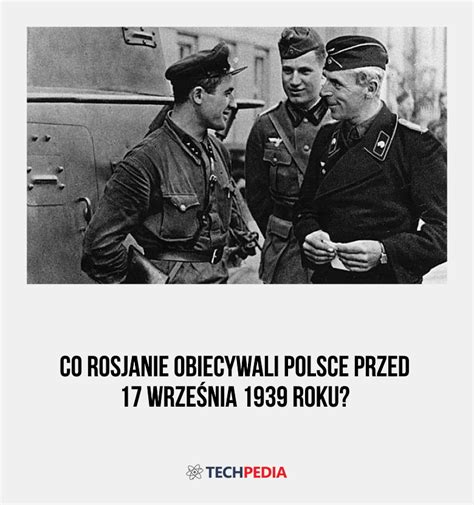 Co Rosjanie Robili Z Niemcami - Co Rosjanie obiecywali Polsce przed 17 września 1939 roku?