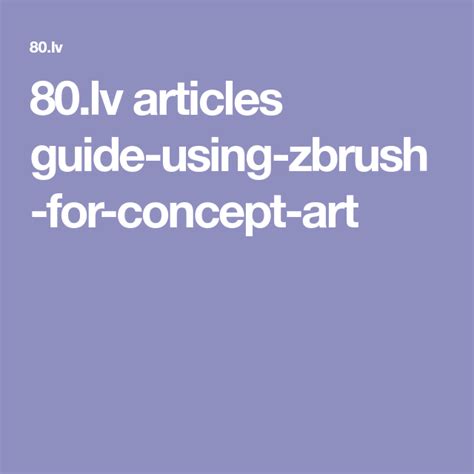Guide Using Zbrush For Concept Art Zbrush Concept Art Concept