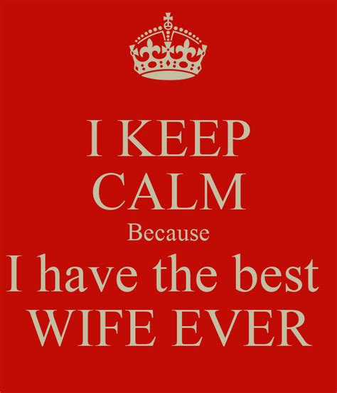 I Keep Calm Because I Have The Best Wife Ever Poster Tan Keep Calm