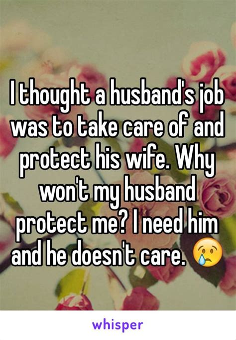 I Thought A Husband S Job Was To Take Care Of And Protect His Wife Why Won T My Husband Protect