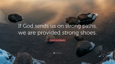corrie ten boom quote “if god sends us on strong paths we are provided strong shoes ”