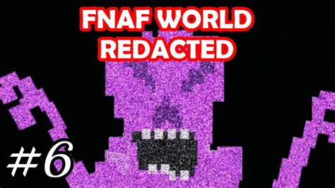 Fnaf World Redacted 6 O Final Youtube