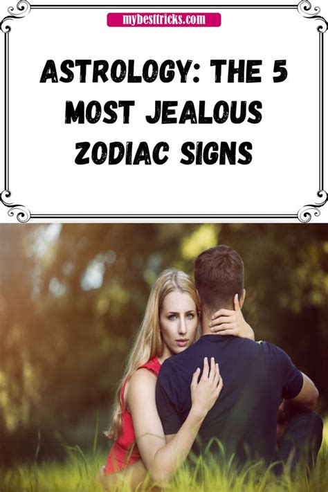 Astrology The 5 Most Jealous Zodiac Signs Feeling Jealous Jealous
