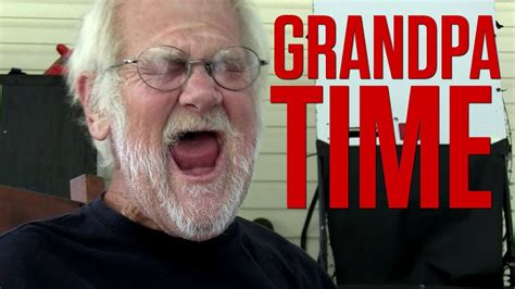 Its Grandpa Time Youtube