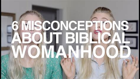 6 Misconceptions About Biblical Womanhood Youtube