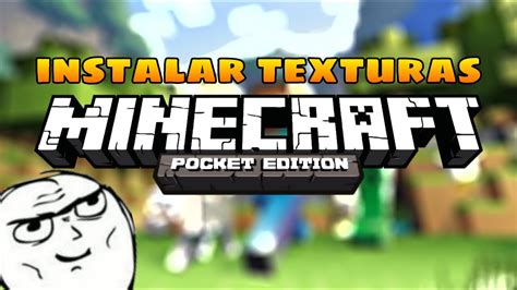 ¿cómo Instalar Texturas En Minecraft Pocket Edition Youtube