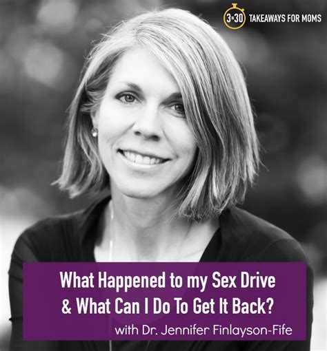 what happened to my sex drive and what can i do to get it back with jennifer finlayson fife