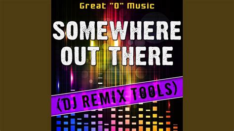 Somewhere Out There Original Mix Remix Tool Youtube