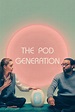 Ver The Pod Generation 2023 online HD - Cuevana