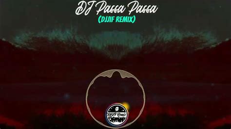 dj passa passa djjif remix youtube