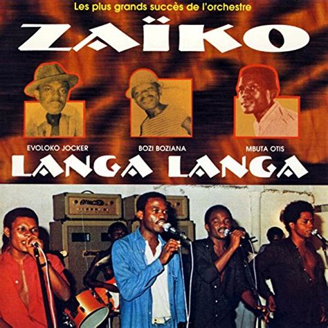 Les Plus Grands Succès De Lorchestre Zaïko Langa Langa