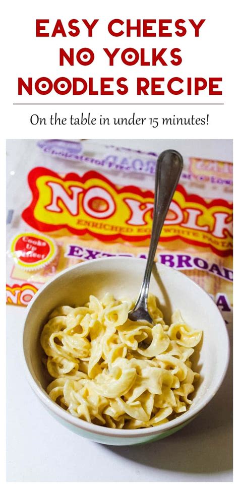 Easy Cheesy No Yolks Noodles Recipe Pretty Opinionated