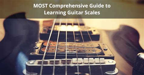 Learning Guitar Scales The Only Guide You Need